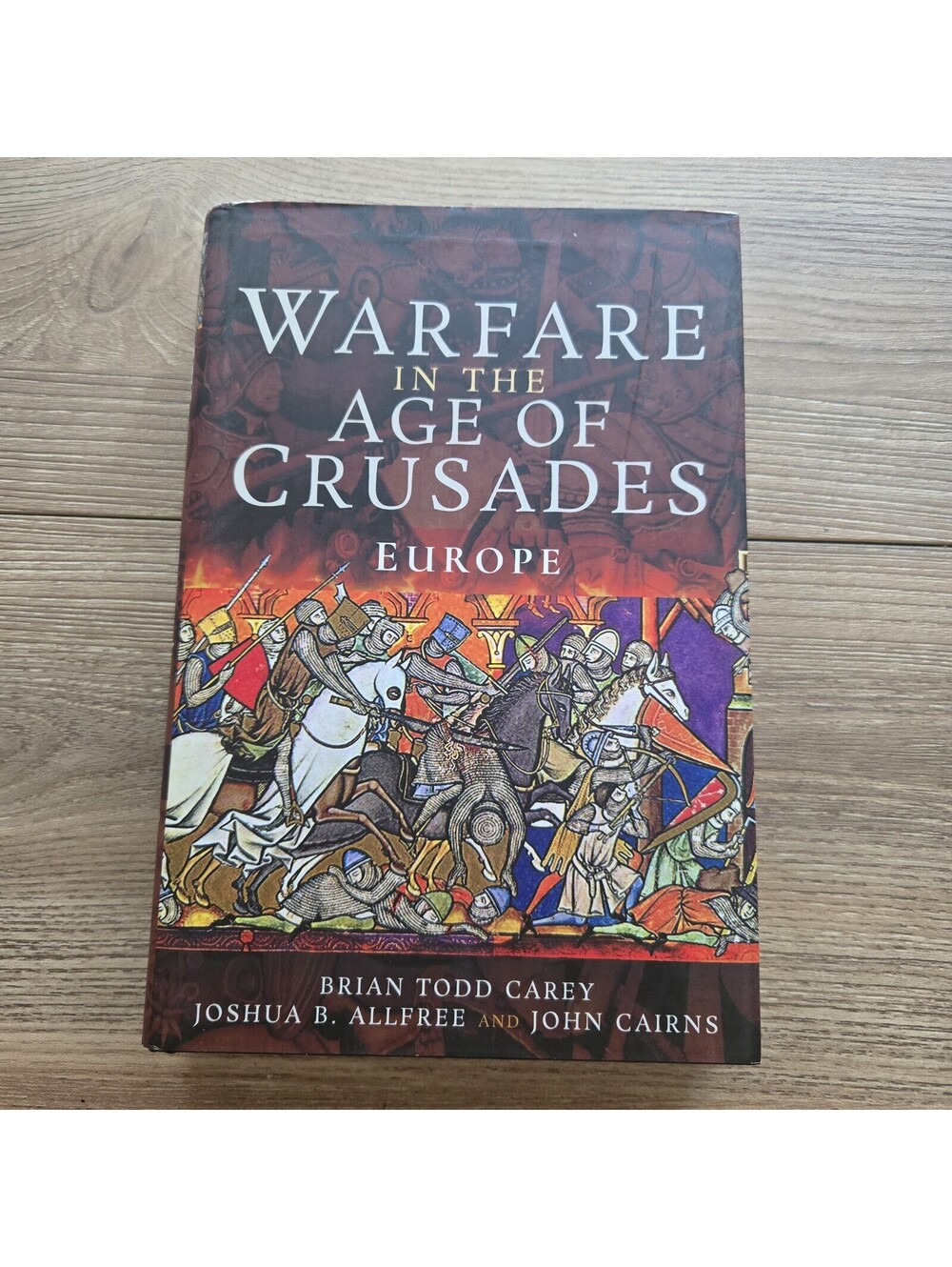 Warfare in the Age of Crusades Europe Carey Allfree Cairns 2023 HC Military